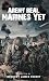 Aren’t Real Marines Yet