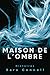 Maison de l’Ombre: Histoires