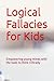 Logical Fallacies for Kids by Roy Yu