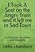 I Took A Seat on the Angry Train and it left me in Sad Town by Cathy Chambers