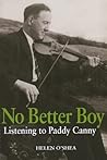 No Better Boy: Listening To Paddy Canny No Better Boy: Listening To Paddy Canny