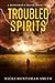 Troubled Spirits: A Monstrous Dread, Book 2