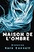 Maison de l’Ombre: Histoires