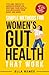 Simple Methods For Women's Gut Health That Work by Ella Renée