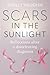 Scars in the Sunlight by Shelly Vaughn Scars in the Sunlight by Shelly Vaughn