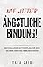 NIE WIEDER ÄNGSTLICHE BINDUNG!!!: DER EXKLUSIVE AKTIONSPLAN FÜR EINE SICHERE BINDUNG IN BEZIEHUNGEN (German Edition)