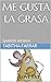 ME GUSTA LA GRASA by Tabitha Farrar