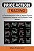 PRICE ACTION TRADING: A Com...