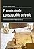 El contrato de construcción privado: Consecuencias jurídicas de la elección del project delivery system (Spanish Edition)