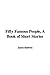 Fifty Famous People, a Book of Short Stories