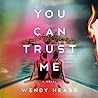 You Can Trust Me by Wendy Heard You Can Trust Me by Wendy Heard