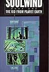 Soulwind Book 1: The Kid From Planet Earth Soulwind Book 1: The Kid From Planet Earth