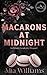 Macarons at Midnight by Mia Williams