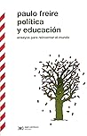Política y educación: Ensayos para reinventar el mundo Política y educación: Ensayos para reinventar el mundo