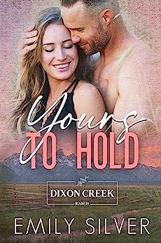 Yours to Hold (Dixon Creek Ranch, #2)