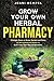 Grow Your Own Herbal Pharma...