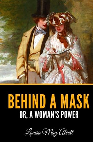 Behind A Mask: or, A Woman's Power