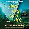 Have You Seen Her by Catherine McKenzie