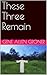 These Three Remain