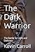 The Dark Warrior: The Battl...