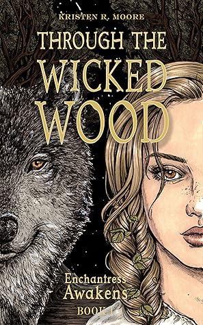 Through the Wicked Wood (Enchantress Awakens #1)