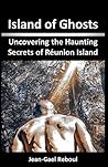 Island of Ghosts: Uncovering the Haunting Secrets of Réunion Island