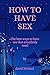 How to have sex : The best ...