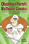 Obnoxious Parents and Ruthless Coaches: Tales of Adults taking Youth Baseball Way Too Seriously