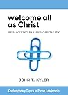 Welcome All as Christ: Reimagining Parish Hospitality (Contemporary Topics in Parish Leadership)