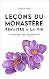 Leçons du Monastère: Renaître à la vie - 33 enseignements qui vous connecteront à votre essence intérieure (French Edition)