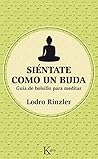 SIÉNTATE COMO UN BUDA (Spanish Edition)