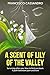 A Scent of Lily of the Valley: Surviving after you. How to find you back. A path between pain and love