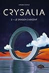 Crysalia tome 2: Le dragon d'argent (French Edition) Crysalia tome 2: Le dragon d'argent (French Edition)