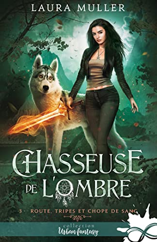 Route, tripes et chope de sang: Chasseuse de l'ombre, T3 (French Edition)