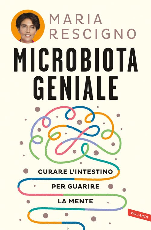 Microbiota geniale. Curare l'intestino per guarire la mente (Kindle Edition)