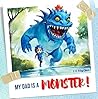 My Dad is a Monster! : A Funny Children's Picture Book for Dad, Child-parent Relationships for Kids, Father-child interaction, Father-child bond, Funny ... Day Present, Cute Monster (Fun Festivals)