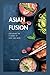 Asian Fusion: Exploring the...
