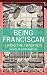 Being Franciscan: Living th...