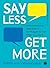 Say Less, Get More by Fotini Iconomopoulos