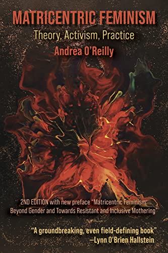 Matricentric Feminism: Theory, Activism, Practice. The 2nd Edition (Kindle Edition)
