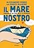Il mare nostro - Cronache d...