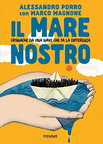 Il mare nostro - Cronache da una nave che fa la differenza (Italian Edition)