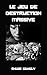 Le Jeu de Destruction Massive (French Edition)