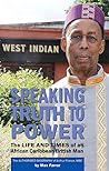 Speaking Truth To Power: The Life and Times of an African Caribbean British Man The Authorised Biography of Arthur France, MBE