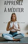 Apprenez à méditer: Plan de 8 semaines (French Edition)