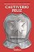 Cautiverio feliz: Memorias del maestro de campo de los tercios Francisco Núñez de Pineda y Bascuñán (Spanish Edition)