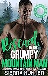 Rescued By The Grumpy Mountain Man (Mountain Men Rescue, #1)