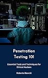 Penetration Testing 101: Essential Tools and Techniques for Ethical Hackers