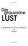 Die grausame Lust Die grausame Lust