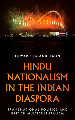 Hindu Nationalism in the Indian Diaspora: Transnational Politics and British Multiculturalism (Kindle Edition)